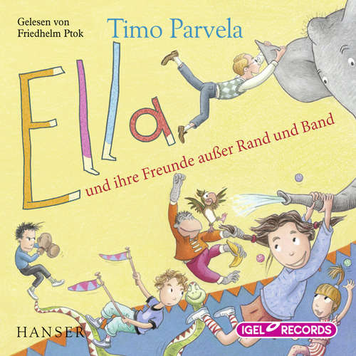 Hoerbuch Ella 10. Ella und ihre Freunde außer Rand und Band - Timo Parvela - Friedhelm Ptok