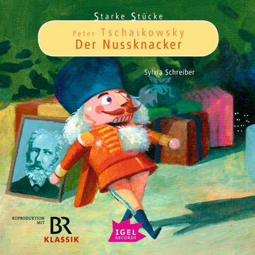 Hoerbuch Starke Stücke. Peter Tschaikowsky. Der Nussknacker - Sylvia Schreiber - Stefan Wilkening