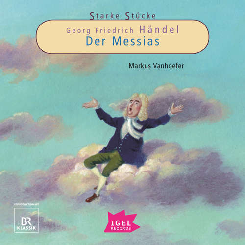 Hoerbuch Starke Stücke. Georg Friedrich Händel. Der Messias - Markus Vanhoefer - Stefan Wilkening