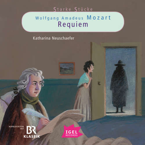 Hoerbuch Starke Stücke. Wolfgang Amadeus Mozart. Requiem - Katharina Neuschaefer - Christoph Luser