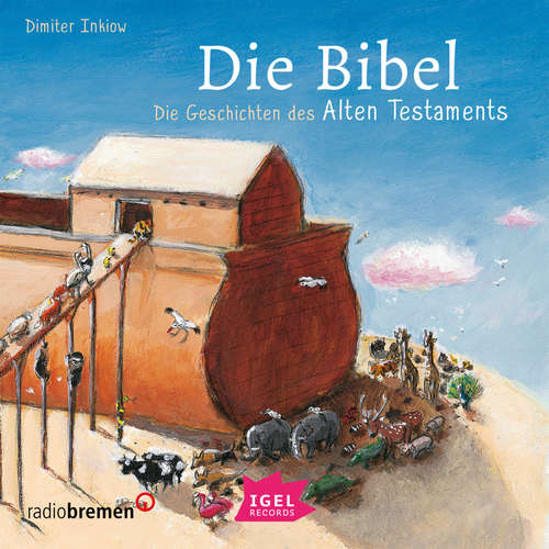 Hoerbuch Die Bibel. Die Geschichten des Alten Testaments - Dimiter Inkiow - Peter Kaempfe