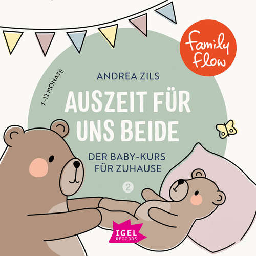 Hoerbuch FamilyFlow. Auszeit für uns beide. 7 Monate - 12 Monate - Andrea Zils - Sabine Paas