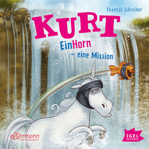 Hoerbuch Kurt, Einhorn wider Willen 3. EinHorn – eine Mission - Chantal Schreiber - Arndt Schmöle
