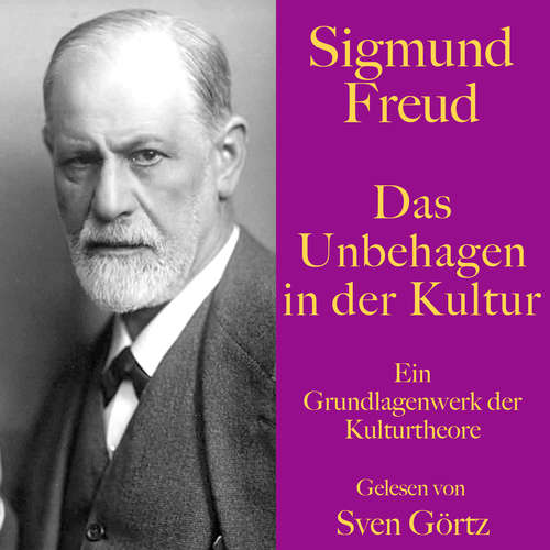 Hoerbuch Sigmund Freud: Das Unbehagen in der Kultur - Sigmund Freud - Sven Görtz