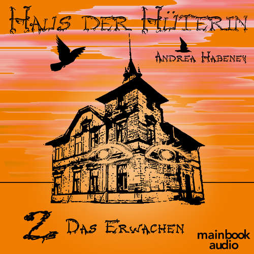 Hoerbuch Haus der Hüterin: Band 2 - Das Erwachen - Andrea Habeney - Marlene Rauch