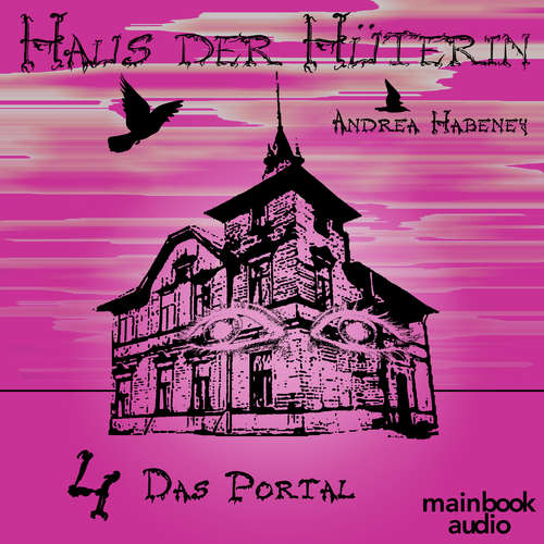 Hoerbuch Haus der Hüterin: Band 4 - Das Portal - Andrea Habeney - Marlene Rauch