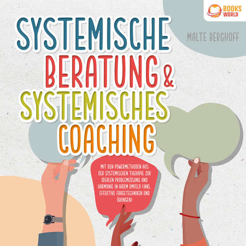 Hoerbuch Systemische Beratung & Systemisches Coaching: Mit den Powermethoden aus der systemischen Therapie zur idealen Problemlösung und Harmonie in Ihrem Umfeld (inkl. effektiver Fragetechniken und Übungen) - Malte Berghoff - Frank Schmalbach