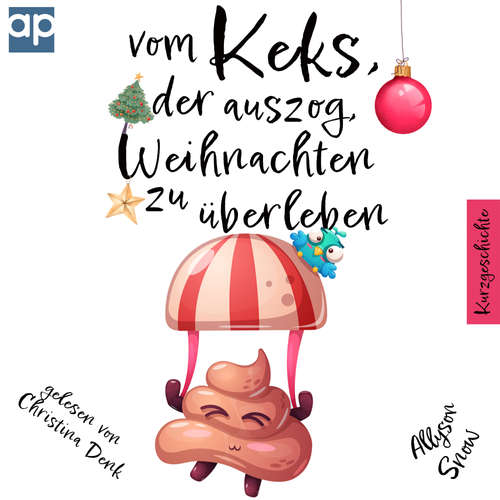 Hoerbuch Vom Keks, der auszog, Weihnachten zu überleben: Kurzgeschichte - Allyson Snow - Christina Denk