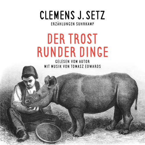 Hoerbuch Der Trost runder Dinge - Clemens J. Setz - Clemens J. Setz