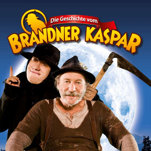 Hoerbuch Die Geschichte vom Brandner Kaspar - Hörspiel zum Kinofilm - Franz von Kobell - Gerd Anthoff