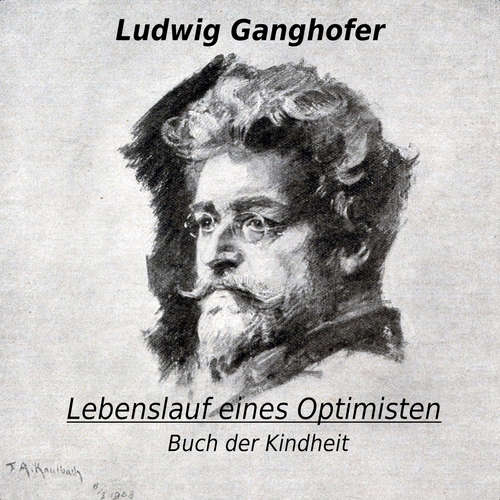 Hoerbuch Lebenslauf eines Optimisten - Ludwig Ganghofer - Bernd Ungerer