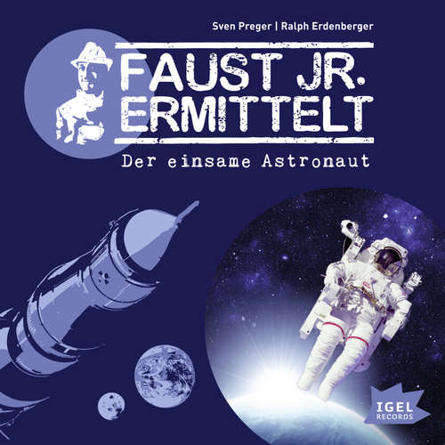 Hoerbuch Faust jr. ermittelt. Der einsame Astronaut - Sven Preger - Ingo Naujoks