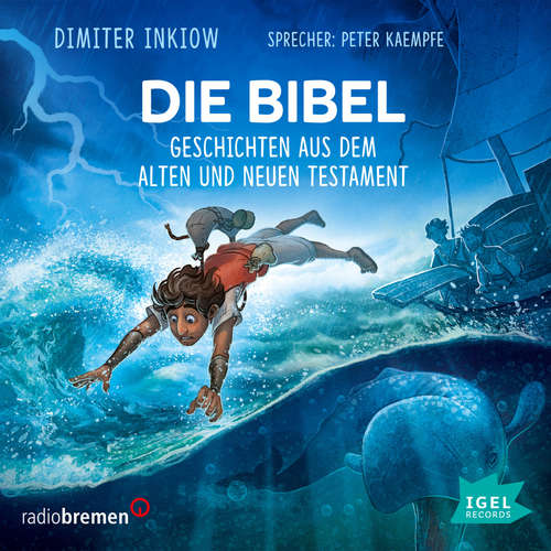 Hoerbuch Die Bibel. Geschichten aus dem Alten und Neuen Testament - Dimiter Inkiow - Peter Kaempfe