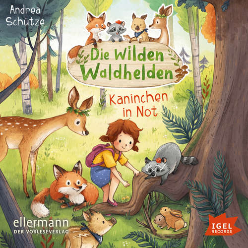 Hoerbuch Die wilden Waldhelden. Kaninchen in Not - Andrea Schütze - Cathlen Gawlich