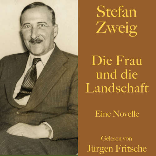 Hoerbuch Stefan Zweig: Die Frau und die Landschaft - Stefan Zweig - Jürgen Fritsche