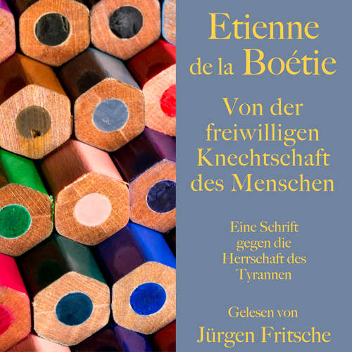 Hoerbuch Étienne de la Boétie: Von der freiwilligen Knechtschaft des Menschen - Étienne de la Boétie - Jürgen Fritsche