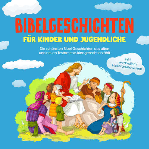 Hoerbuch Bibelgeschichten für Kinder und Jugendliche: Die schönsten Bibel Geschichten des alten und neuen Testaments kindgerecht erzählt - inkl. wertvollem Hintergrundwissen - Anna-Lena Pagels - Barbara Kier