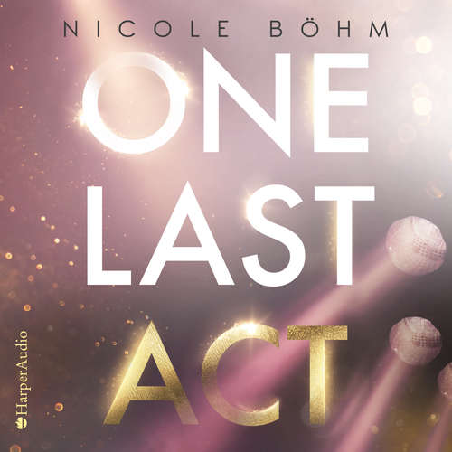 Hoerbuch One Last Act (ungekürzt) - Nicole Böhm - Julia Preuß
