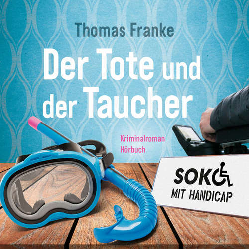 Hoerbuch Soko mit Handicap: Der Tote und der Taucher - Thomas Franke - Thomas Franke