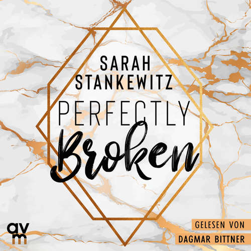 Hoerbuch Perfectly Broken (Bedford-Reihe 1) - Sarah Stankewitz - Dagmar Bittner