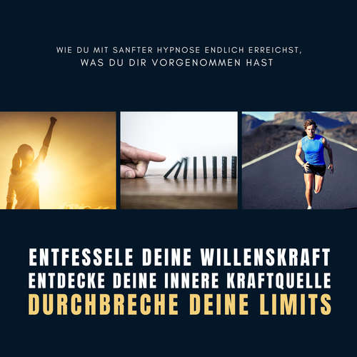 Hoerbuch Entfessele deine Willenskraft, entdecke deine innere Kraftquelle, durchbreche deine Limits - Zentrum für angewandte Hypnose - Zentrum für angewandte Hypnose