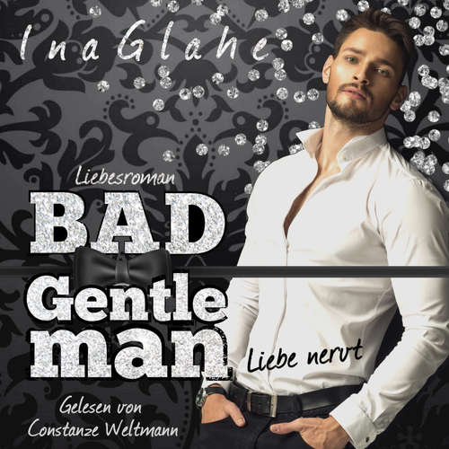 Hoerbuch Bad Gentleman - Liebe nervt - Ina Glahe - Constanze Weltmann