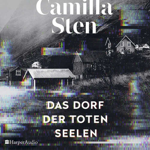 Hoerbuch Das Dorf der toten Seelen (ungekürzt) - Camilla Sten - Katja Pilaski