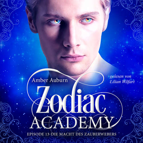 Hoerbuch Zodiac Academy, Episode 13 - Die Macht des Zauberwebers - Amber Auburn - Lilian Wilfart