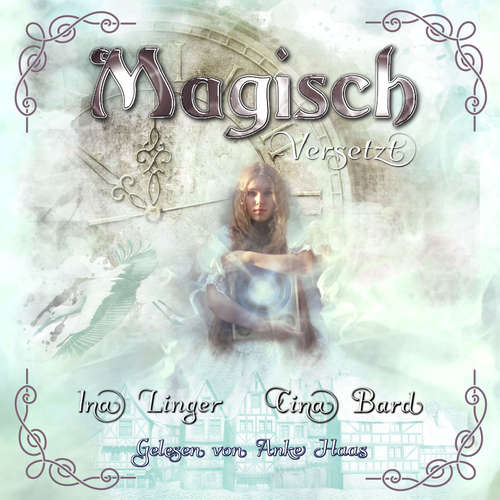 Hoerbuch Magisch Versetzt - Ina Linger - Anke Haas