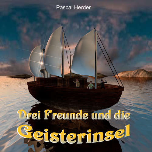 Hoerbuch Drei Freunde und die Geisterinsel - Pascal Herder - Pascal Herder