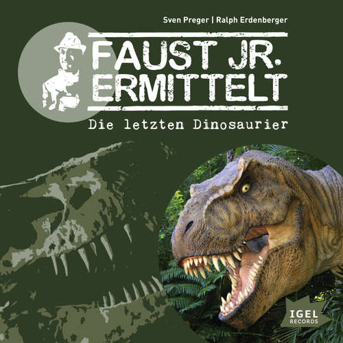 Hoerbuch Faust jr. ermittelt. Die letzten Dinosaurier - Sven Preger - Ingo Naujoks