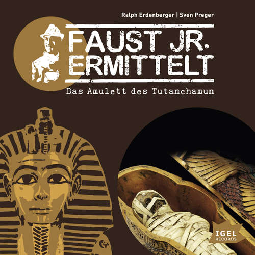 Hoerbuch Faust jr. ermittelt. Das Amulett des Tutanchamun - Sven Preger - Ingo Naujoks