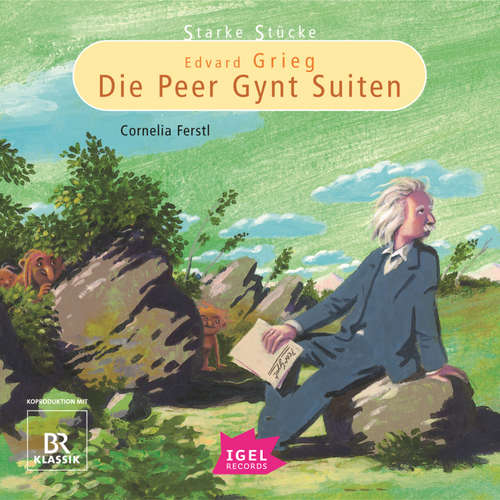 Hoerbuch Starke Stücke. Edvard Grieg. Die Peer-Gynt-Suiten - Cornelia Ferstl - Stefan Wilkening