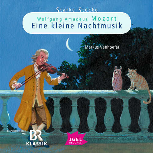 Hoerbuch Starke Stücke. Wolfgang Amadeus Mozart. Eine kleine Nachtmusik - Markus Vanhoefer - Stefan Wilkening