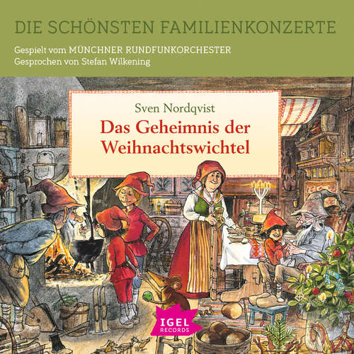 Hoerbuch Die schönsten Familienkonzerte. Das Geheimnis der Weihnachtswichtel - Sven Nordqvist - Stefan Wilkening