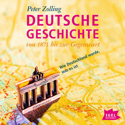 Hoerbuch Deutsche Geschichte von 1871 bis zur Gegenwart - Peter Zolling - Peter Zolling