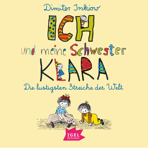 Hoerbuch Ich und meine Schwester Klara. Die lustigsten Streiche der Welt - Dimiter Inkiow - Jutta Richter