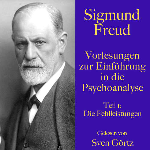 Hoerbuch Sigmund Freud: Vorlesungen zur Einführung in die Psychoanalyse. Teil 1 - Sigmund Freud - Sven Görtz