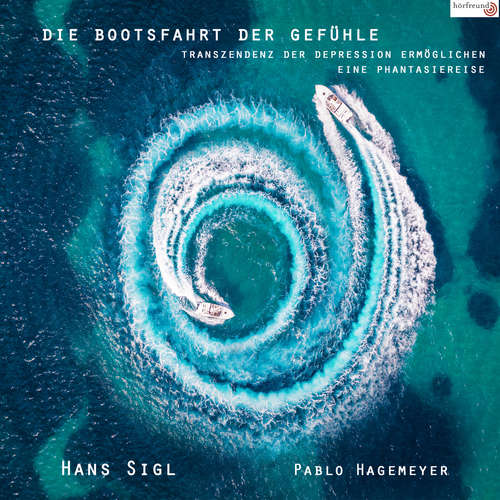 Hoerbuch Die Bootsfahrt der Gefühle - Pablo Hagemeyer - Hans Sigl