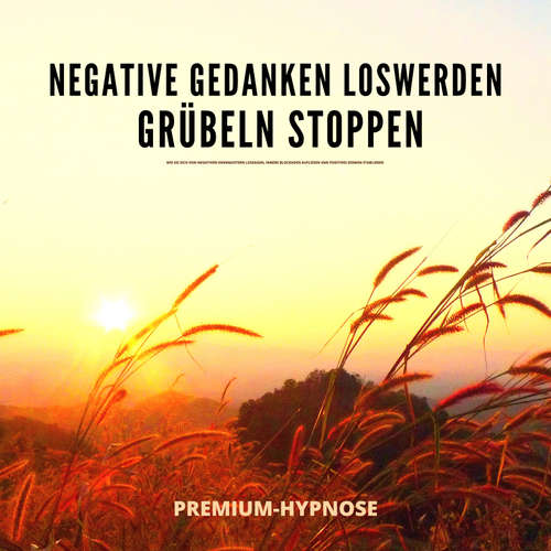 Hoerbuch Negative Gedanken loswerden, Grübeln stoppen mit Hypnose - Dr. Jeffrey Thiers - Dr. Jeffrey Thiers