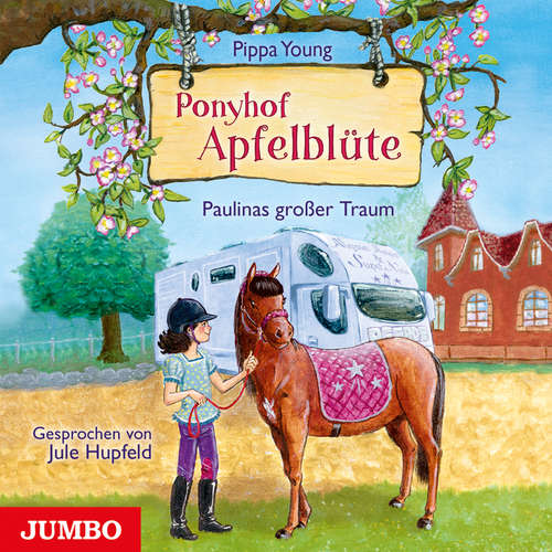 Hoerbuch Ponyhof Apfelblüte. Paulinas großer Traum [Band 14] - Pippa Young - Jule Hupfeld