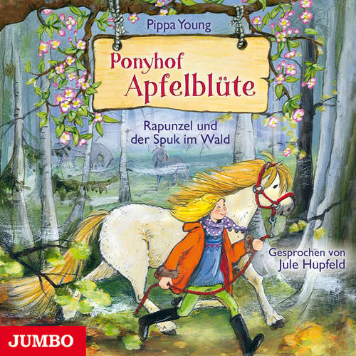 Hoerbuch Ponyhof Apfelblüte. Rapunzel und der Spuk im Wald [Band 8] - Pippa Young - Jule Hupfeld