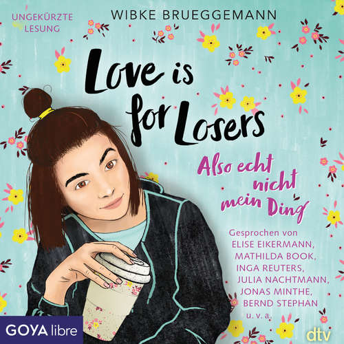 Hoerbuch Love is for Losers ... also echt nicht mein Ding - Wibke Brueggemann - Lilly Lengenfelder