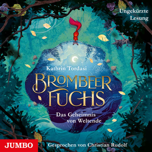 Hoerbuch Brombeerfuchs. Das Geheimnis von Weltende [Band 1 (Ungekürzt)] - Kathrin Tordasi - Christian Rudolf
