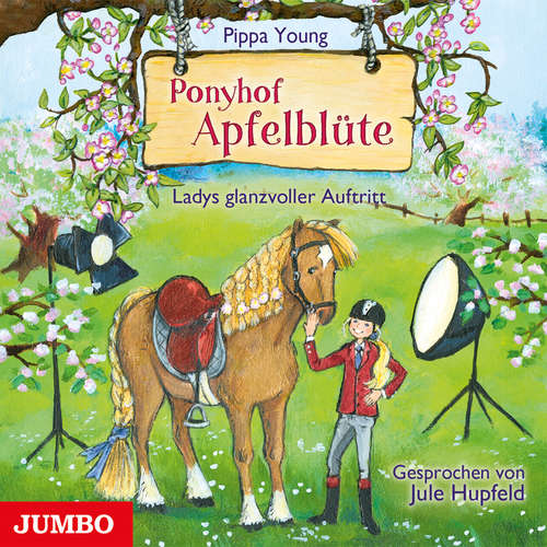 Hoerbuch Ponyhof Apfelblüte. Ladys glanzvoller Auftritt [Band 10] - Pippa Young - Jule Hupfeld