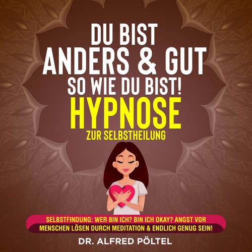 Hoerbuch Du bist anders & gut so wie du bist! - Hypnose zur Selbstheilung - Dr. Alfred Pöltel - Marvin Krause