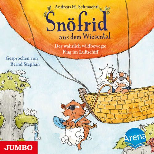 Hoerbuch Snöfrid aus dem Wiesental. Der wahrlich wildbewegte Flug im Luftschiff - Andreas H. Schmachtl - Bernd Stephan