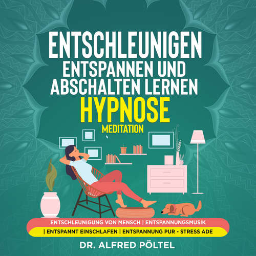 Hoerbuch Entschleunigen, entspannen und abschalten lernen - Hypnose / Meditation - Dr. Alfred Pöltel - Marvin Krause