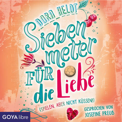Hoerbuch Siebenmeter für die Liebe - Dora Heldt - Josefine Preuß