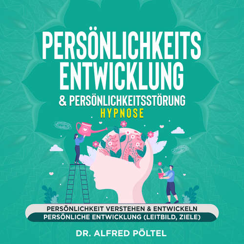 Hoerbuch Persönlichkeitsentwicklung & Persönlichkeitsstörung - Hypnose - Dr. Alfred Pöltel - Marvin Krause